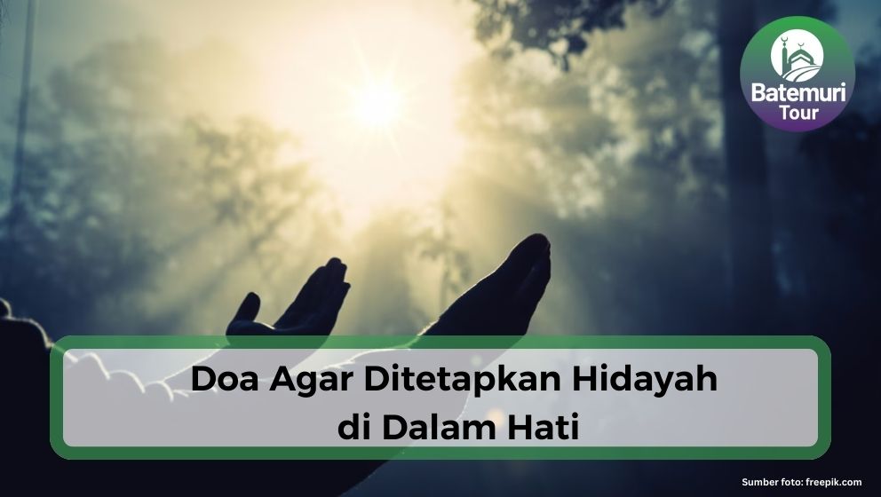 Doa Mempertahankan Hidayah yang Sudah Masuk Dalam Hatri Tidak Keluar Lagi